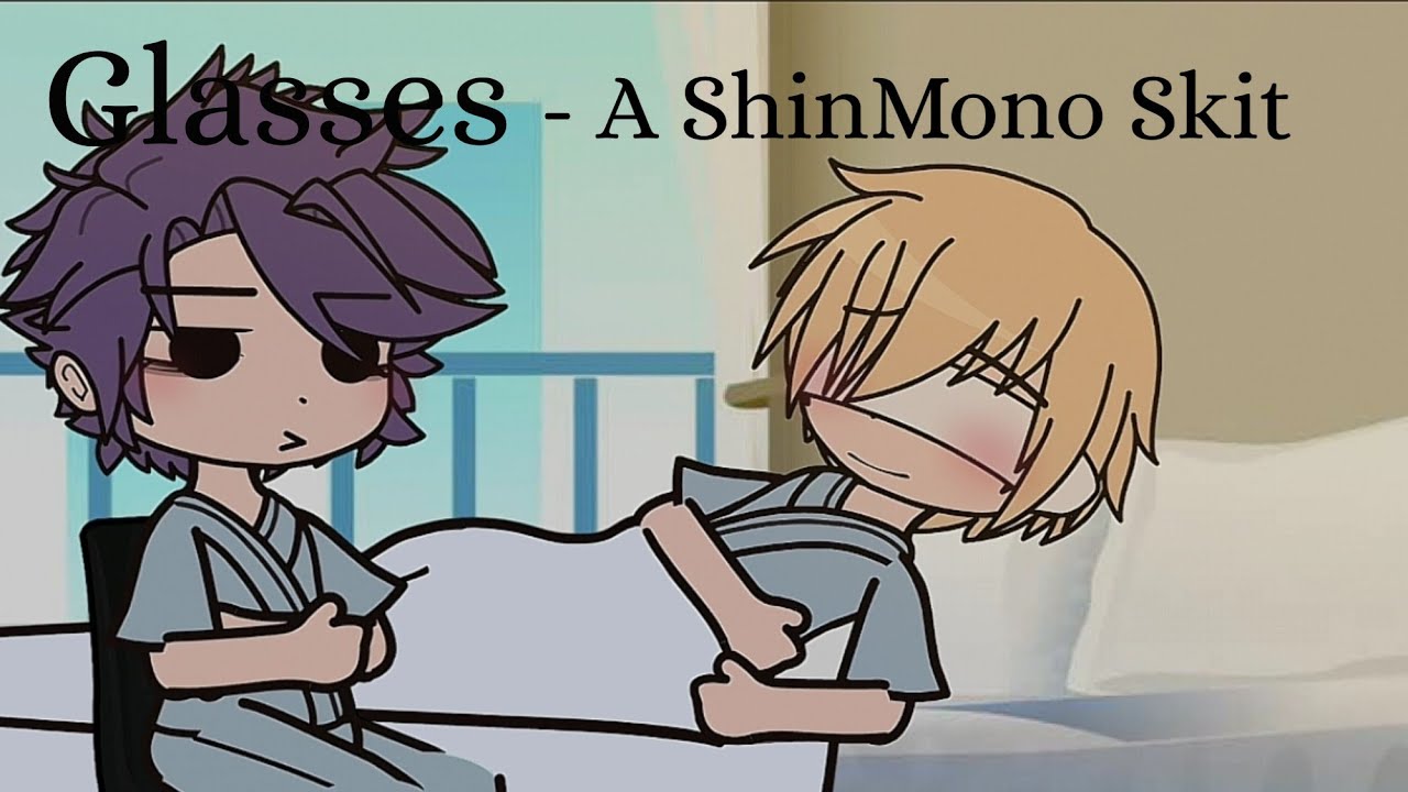 Glasses - A {ShinMono/MonoShin 💜💛} (POST WAR!!)