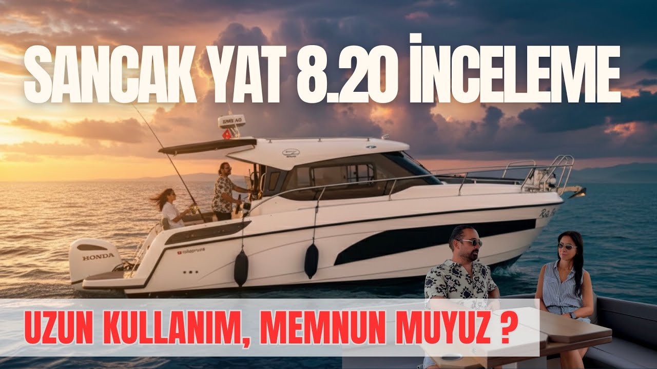 Sancak Yat 8.20 inceleme. Memnun muyuz ? 2025 Boatshow öncesi inceleme