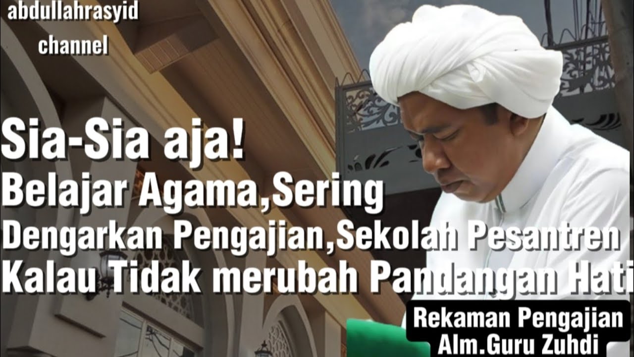 Hati-Hati!! Sihir Dunia Menyebabkan Hati Mantul Dari Kesadaran Agama || Alm. Guru Zuhdi