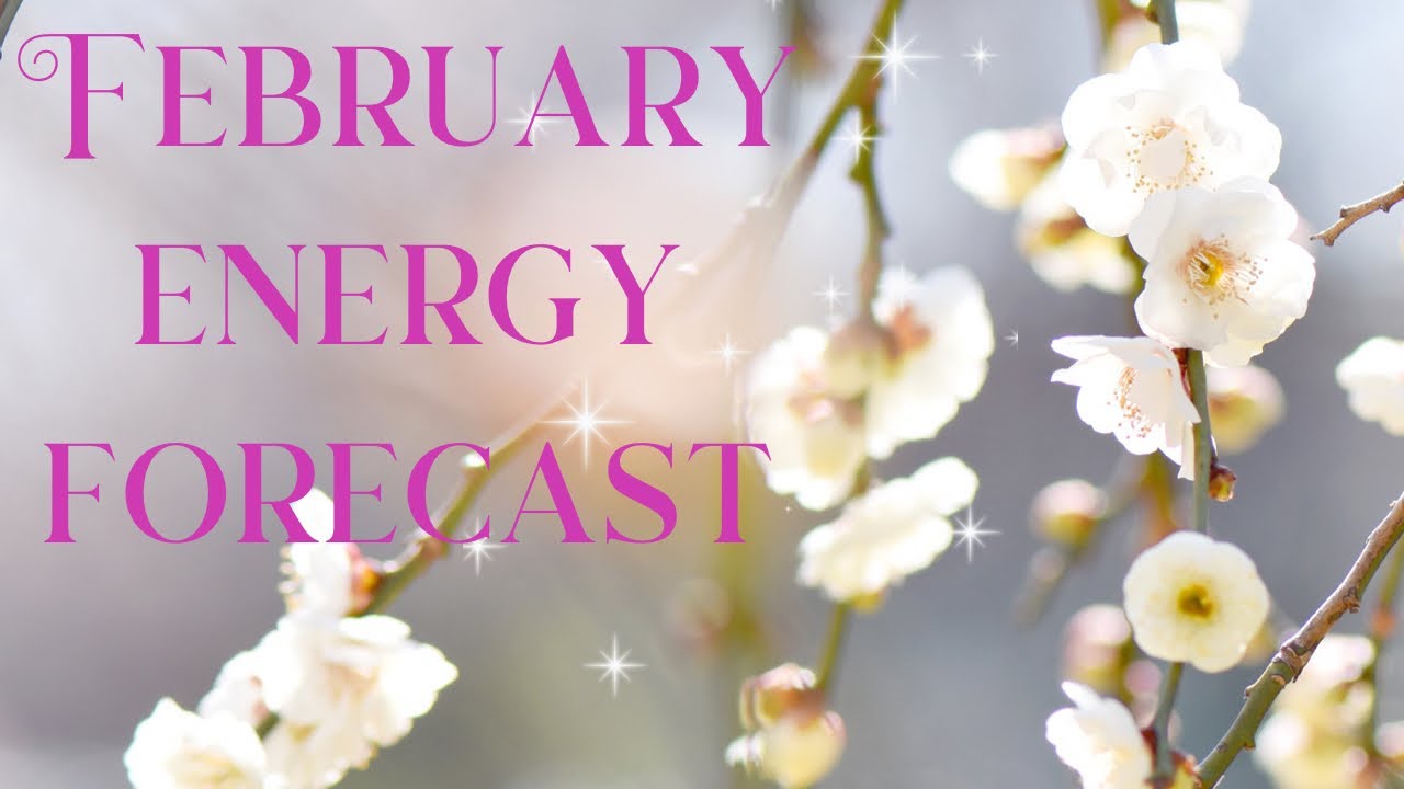 FEBRUARY ENERGY FORECAST ✨