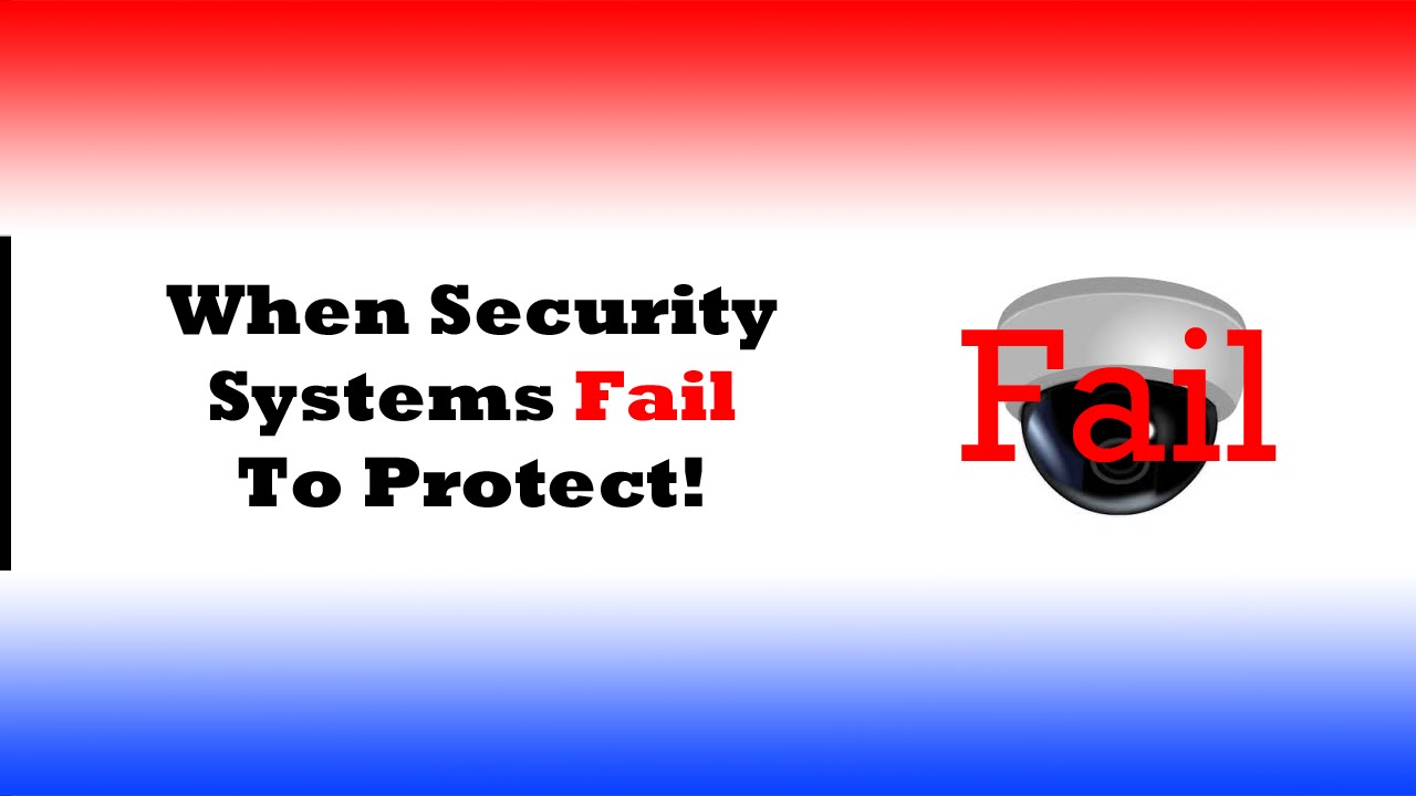 When Security Systems Fail To Protect (An Alarm Dealers Thoughts On The Matter)