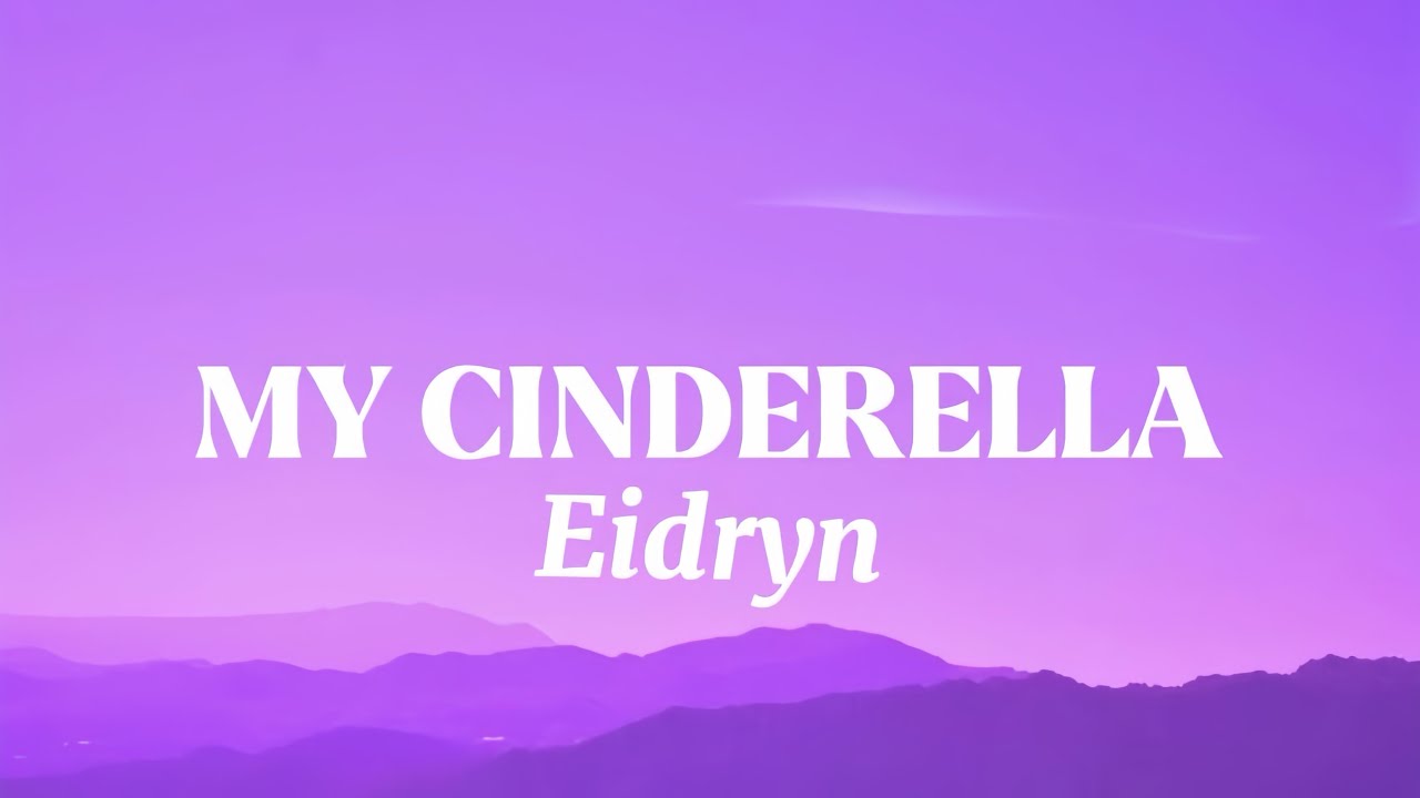 Eidryn - My Cinderella (Official Music Lyrics)