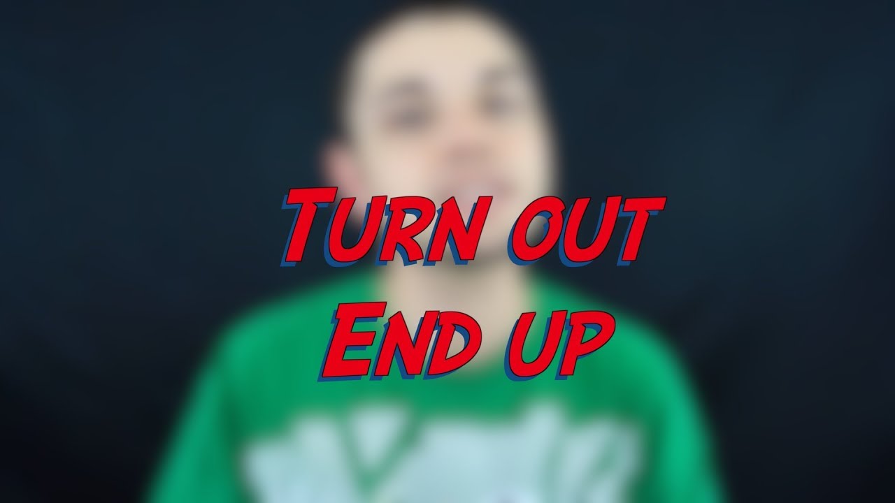 Turn out / End up - W37D2 - Daily Phrasal Verbs - Learn English online free video lessons
