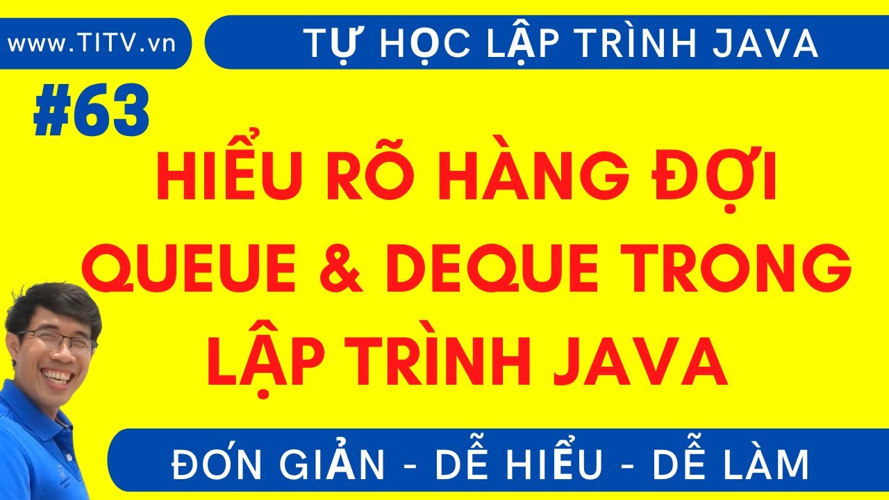 Java 63. Hiểu rõ hàng đợi Queue và Deque trong lập trình Java