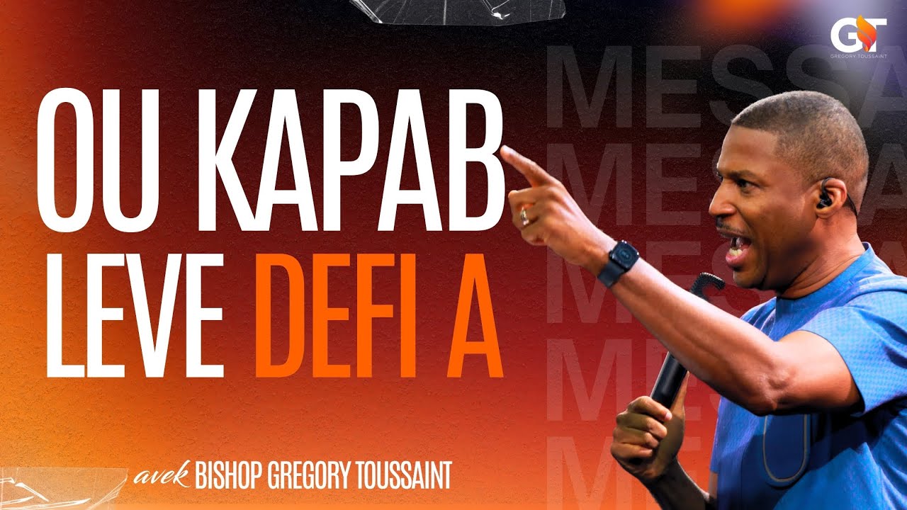 Ou Kapab Leve Defi A | Bishop Gregory Toussaint Mesaj