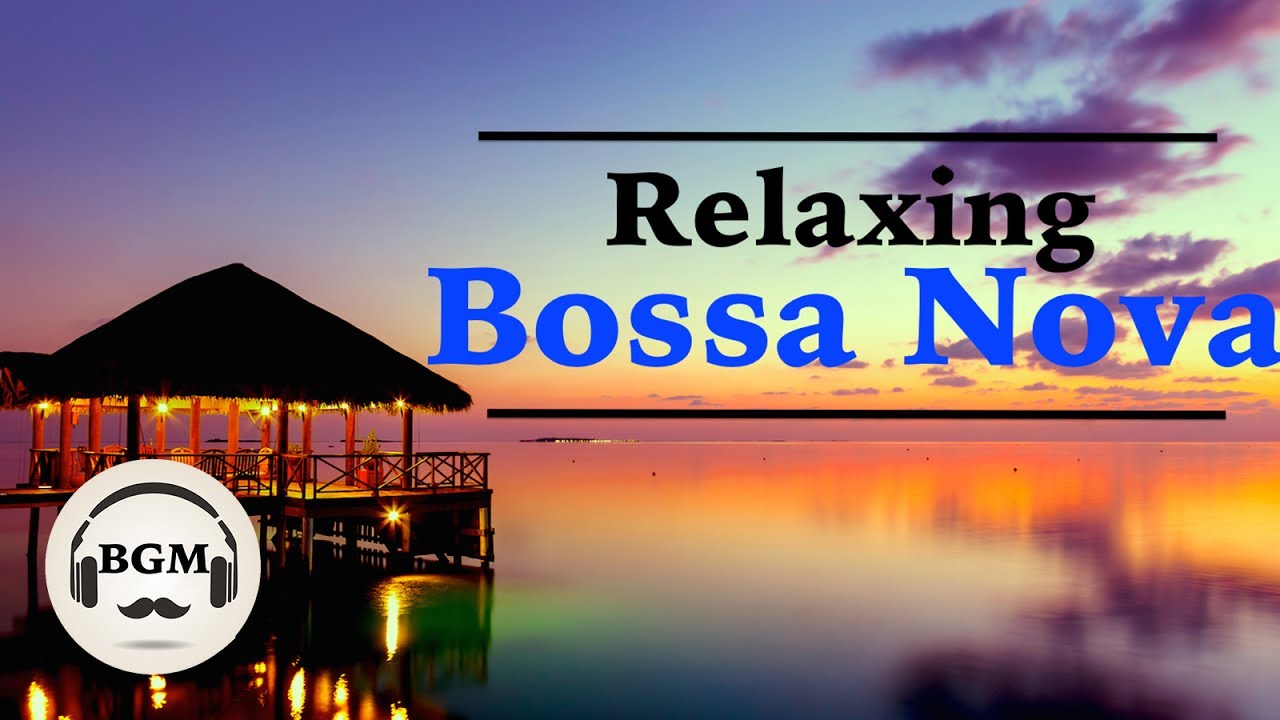 Relaxing Bossa Nova Guitar Music - Chill Out Music For Study, Work - Background Music