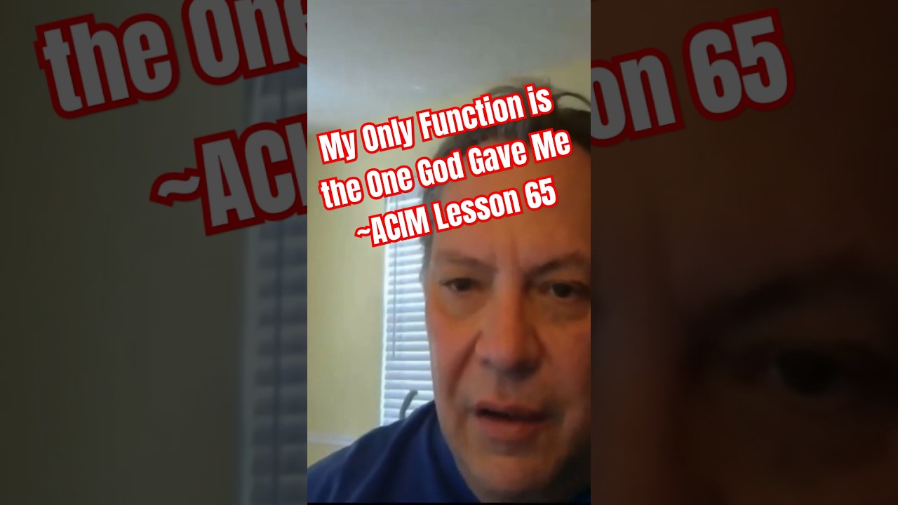 ACIM Lesson 65 ~ My only function is the one God gave me. ~ Grateful Ted #jesus #acim #forgiveness