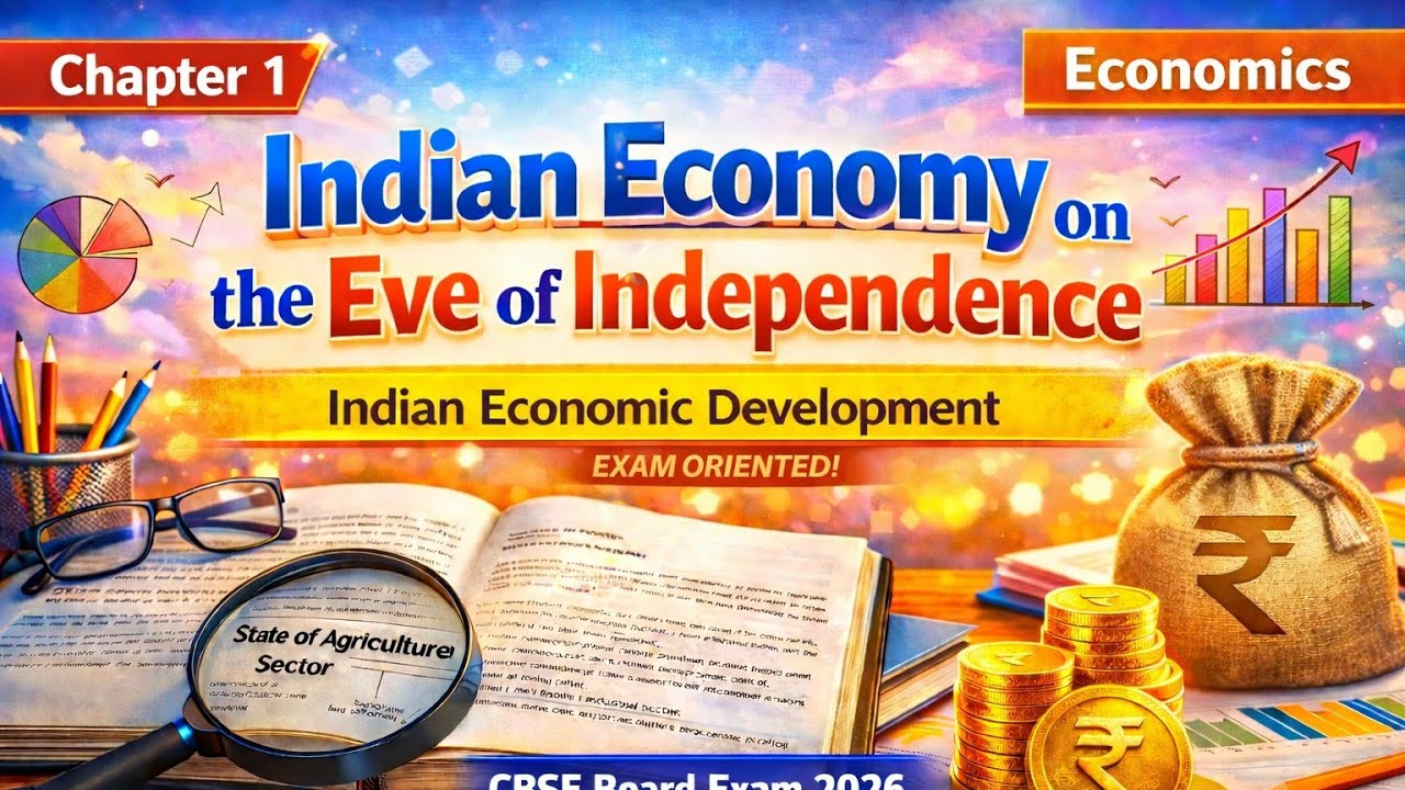 Class 12 Economics Chapter 1 Full Explanation | Indian Economy on the Eve of Independence
