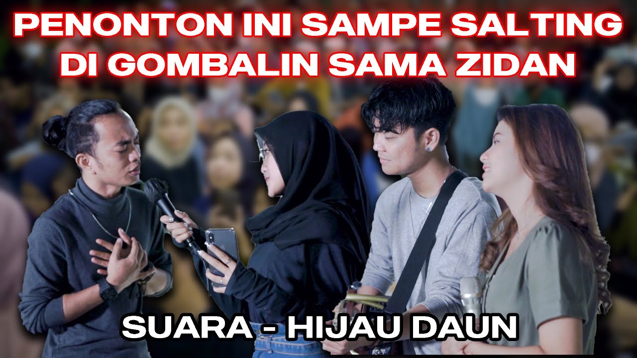 PENONTON INI SALTING DI GOMBALIN ZIDAN !! SUARA (KU BERHARAP) - HIJAU DAUN (COVER)