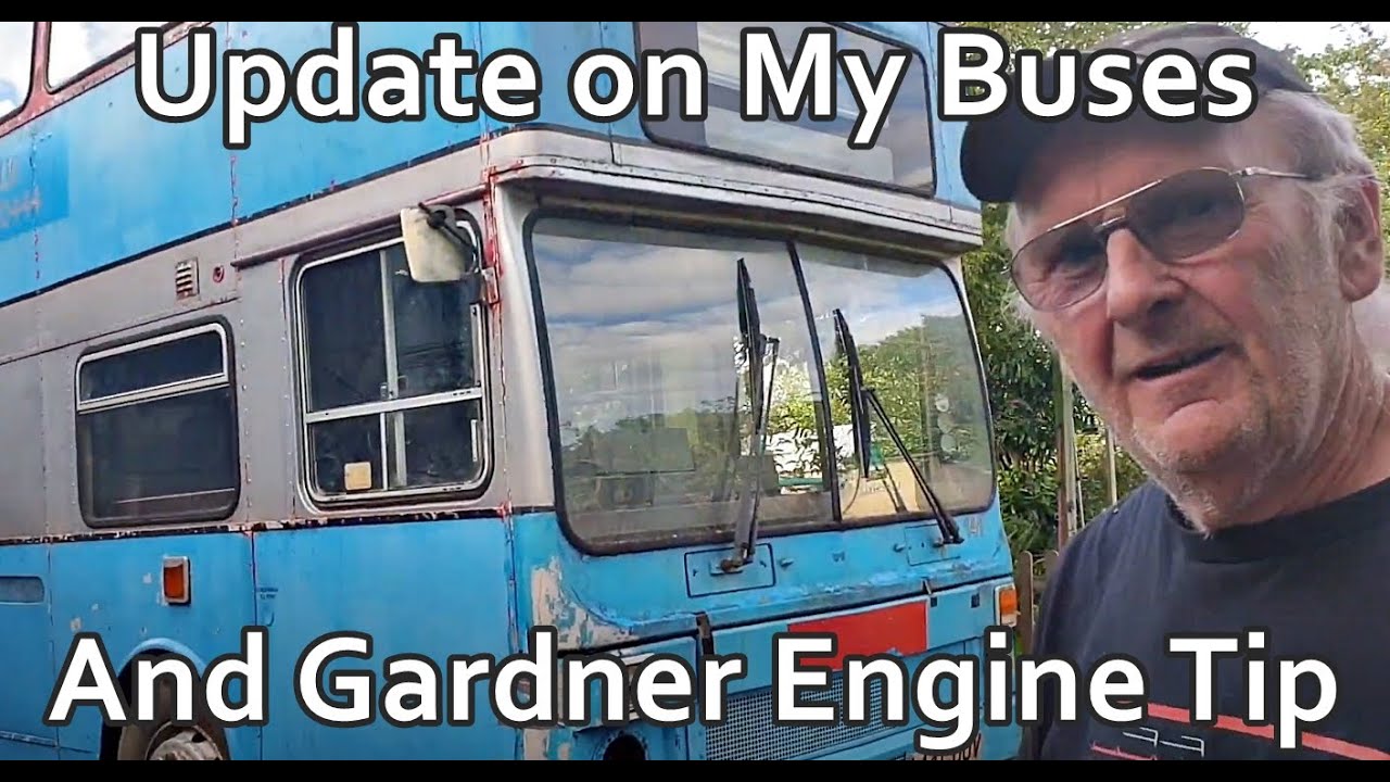Update on My Buses and Gardner Engine Tip