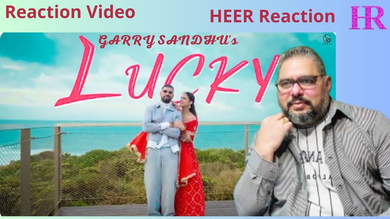 HEER REACTION ON Lucky ( Official Music Video )Garry Sandhu ft. Pranjal Dahiya New Punjabi Song 2024