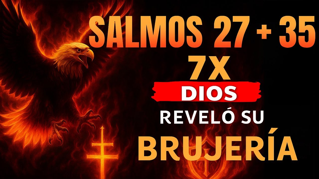 🔥 Dios acaba de revelarse: 7 veces en que los Salmos 27 y 35 rompen la brujería oculta AHORA