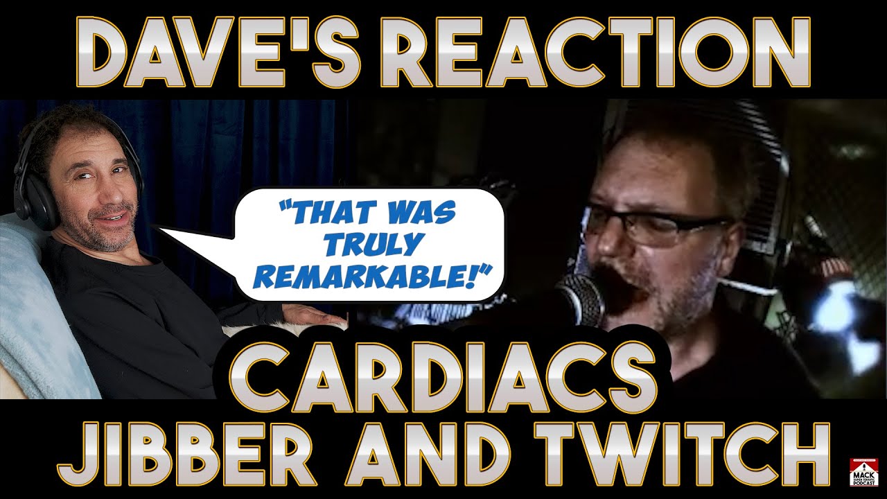 Dave's Reaction: Cardiacs &mdash; Jibber and Twitch