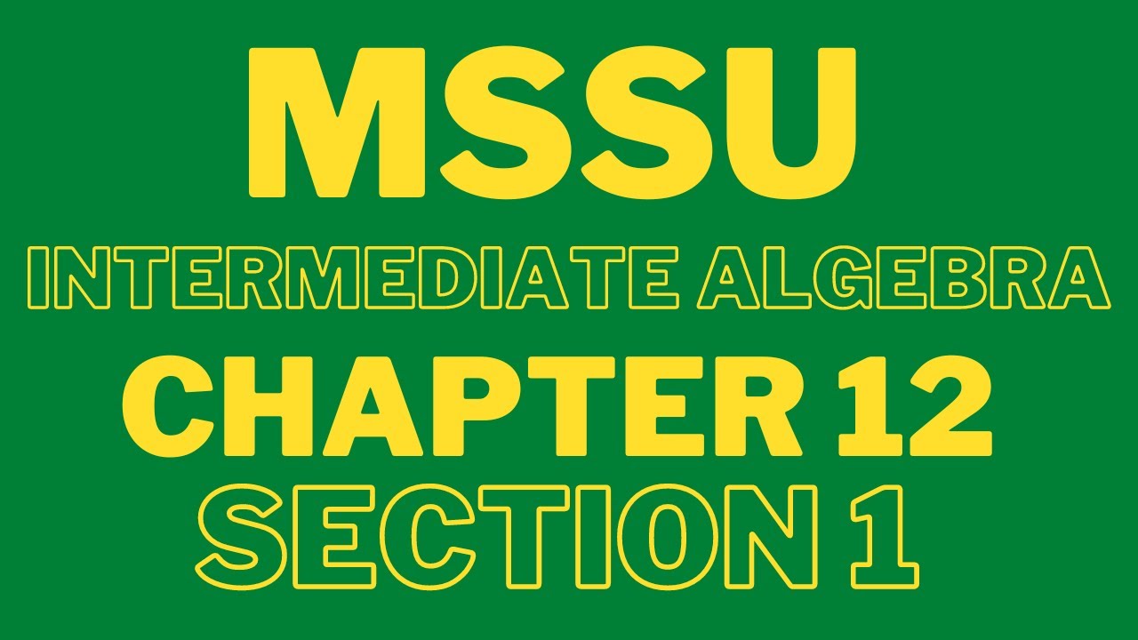 MSSU : Intermediate Algebra : Chapter 12 Section 1 : April 22, 2024