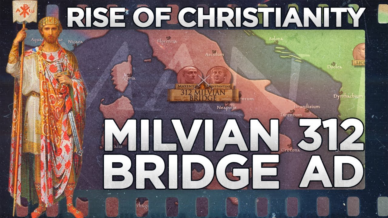 Milvian Bridge 312 - Rise of Christianity DOCUMENTARY
