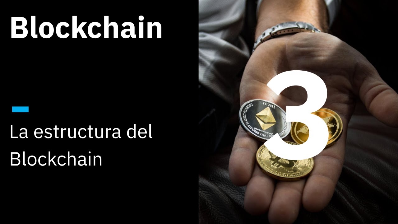 Blockchain 3 - La Estructura del Blockchain