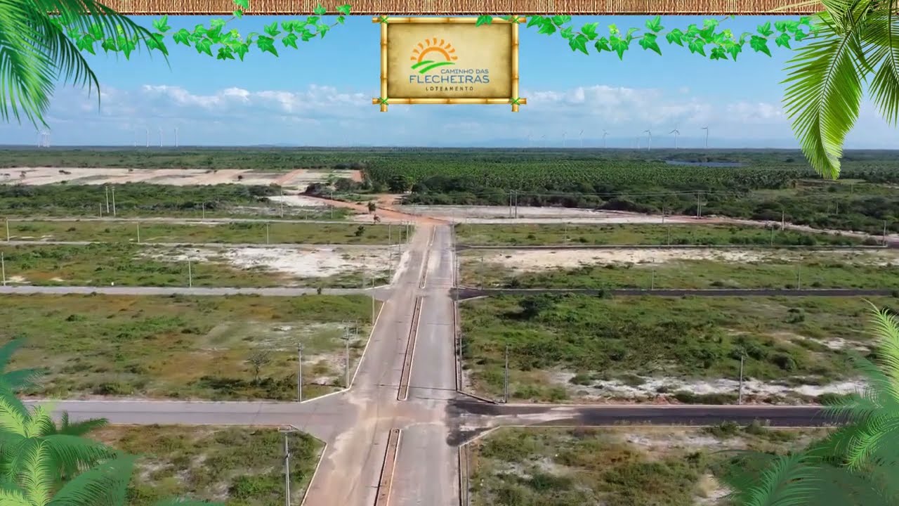 LOTEAMENTO CAMINHO DAS FLECHEIRAS - TRAIRI-CE