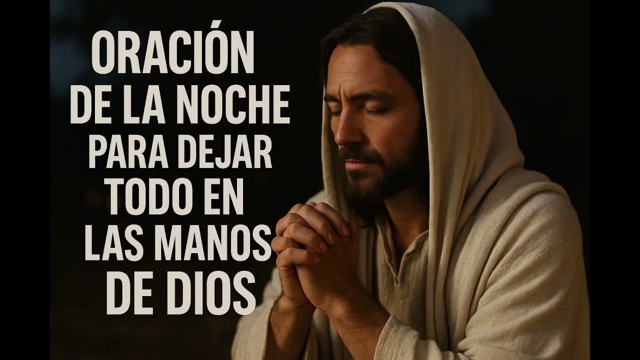 Oración de la Noche para Dejar Todo en las Manos de Dios