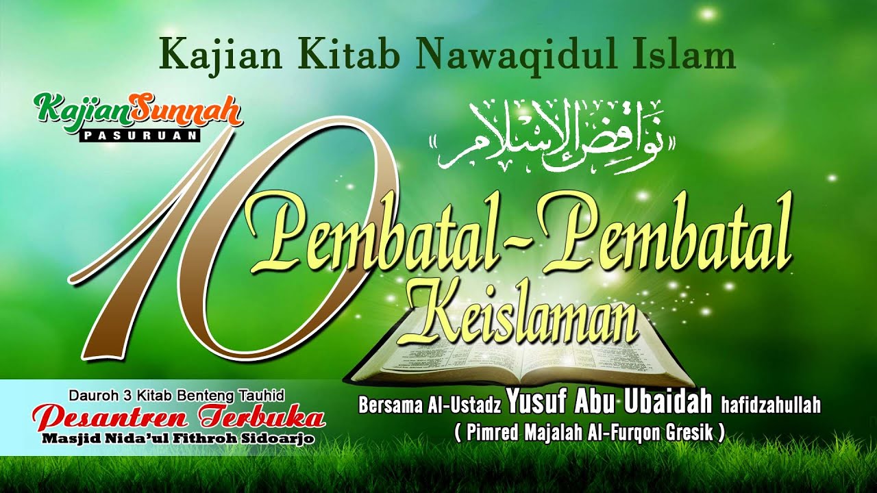 10 PEMBATAL KEISLAMAN ( NAWAQIDUL ISLAM ) UST. YUSUF ABU UBAIDAH