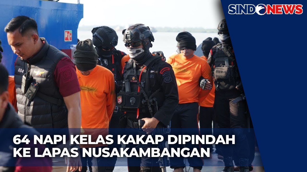 Puluhan Narapidana Kelas Kakap Dipindahkan ke Lapas Nusakambangan - Sindo Today 08/11
