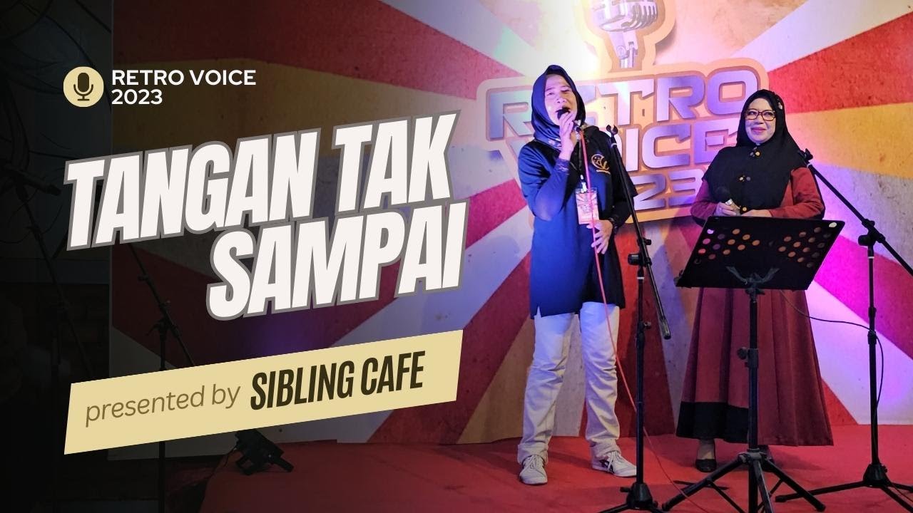 TANGAN TAK SAMPAI ( NorAmy & Hj. Iriyanti ) #retrovoice2023 #inhil #tembilahan #siblingcafe