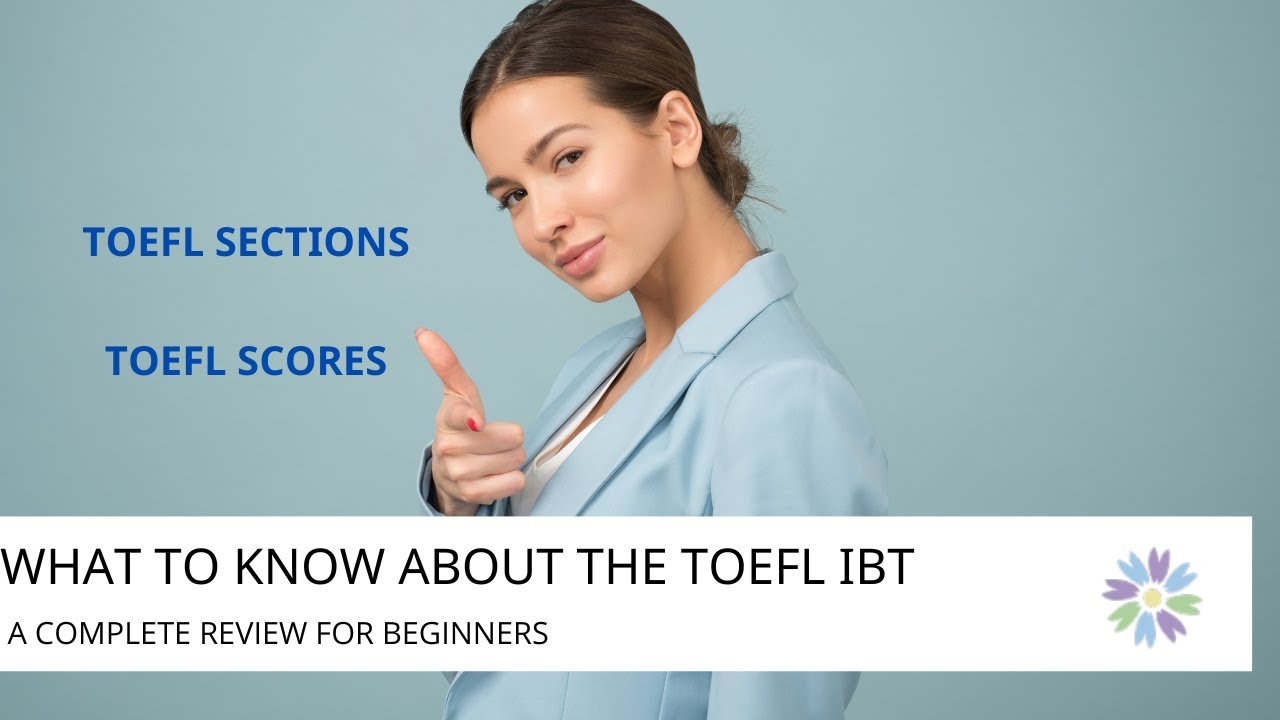 Everything You Need to Know About the TOEFL iBT (2024)