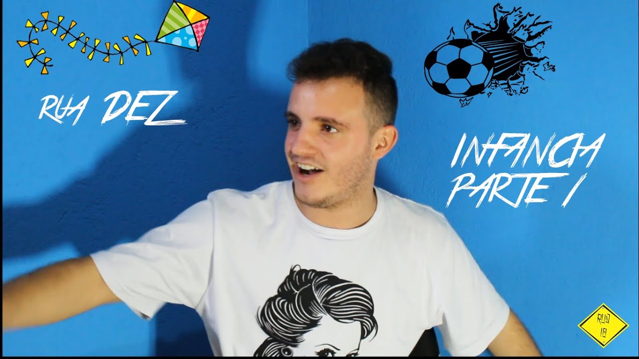 RUA DEZ  - Inf&acirc;ncia Parte 1