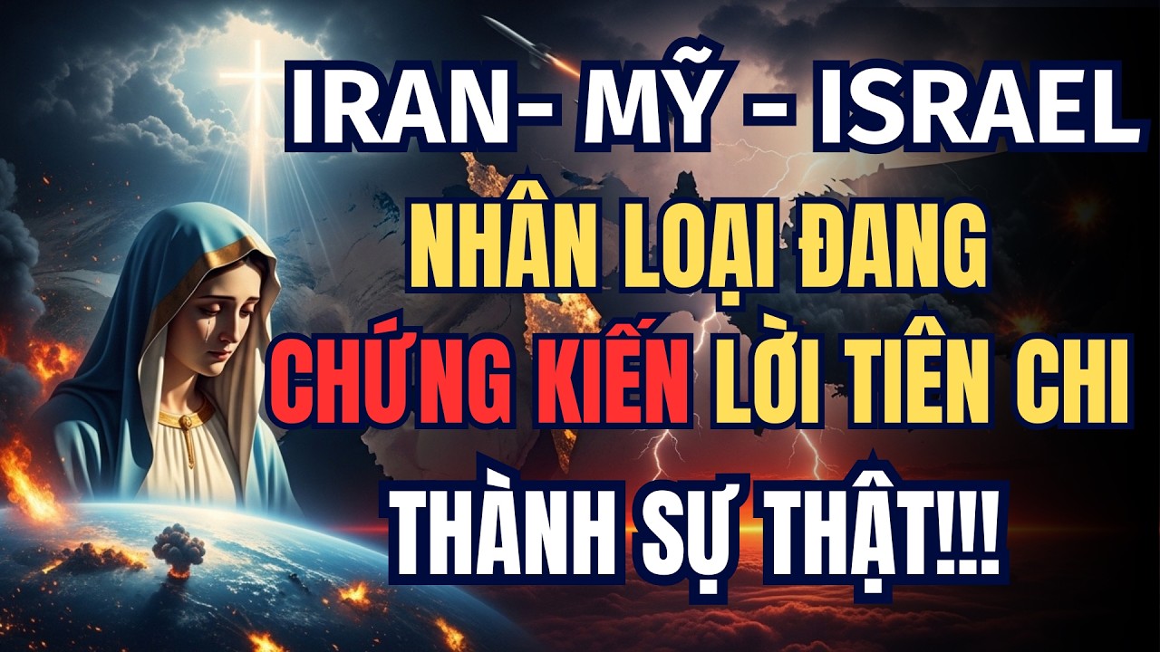 Iran – Mỹ- Israel: Nhân loại đang chứng kiến lời tiên tri trở thành sự thật!