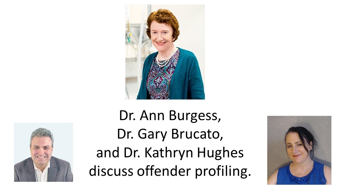 Dr. Ann Burgess, Dr. Gary Brucato, and Dr. Kathryn Hughes discuss offender profiling