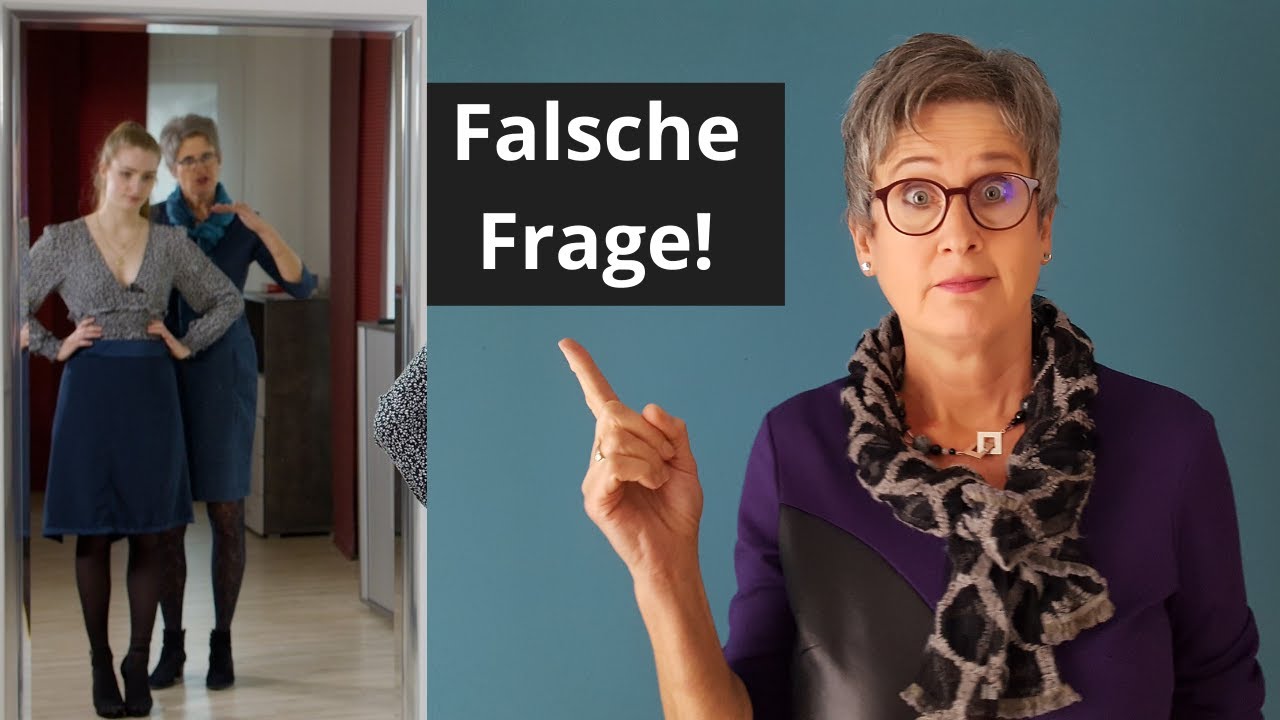Steht mir das? Streich diese Frage - frag besser so