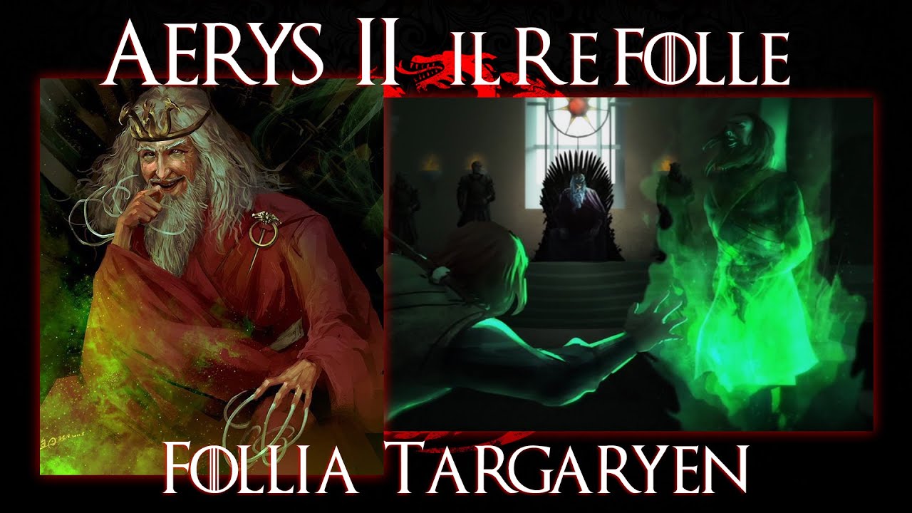 Aerys II, il Re Folle - Follia Targaryen