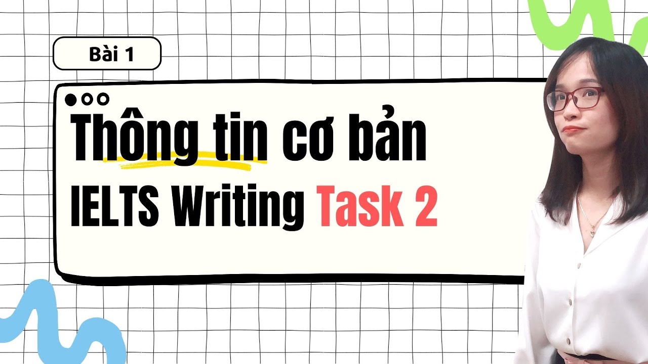 Bài 1: Giới thiệu về IELTS Writing Task 2 cho người mới bắt đầu (2024)| IELTS Thanh Loan