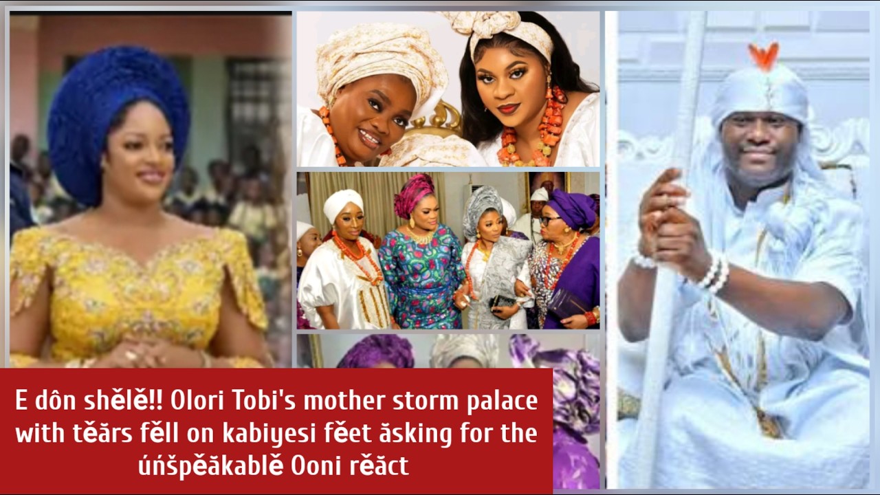 E dôn shělě! Olori Tobi's mother storm palace with těărs fěll on kabiyesi fěet ăsking for úńthinkăbl