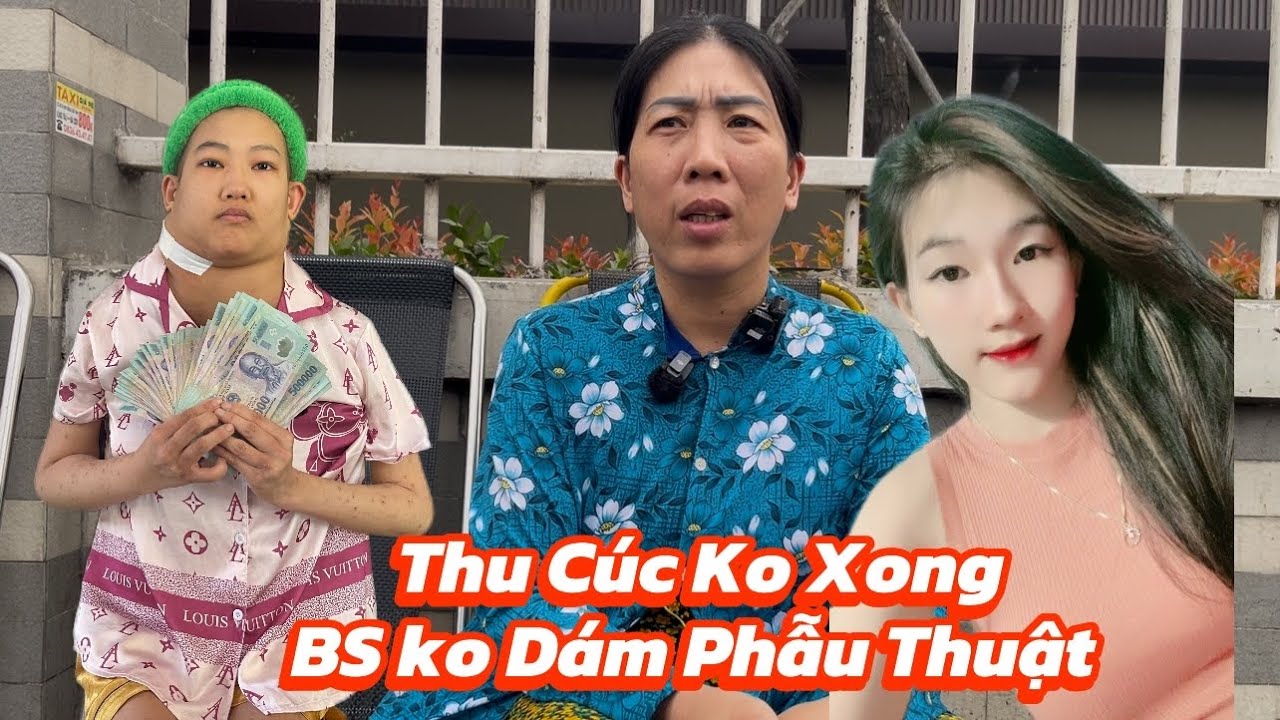 Thu Cúc ko được bác sĩ phẫu thuật tình hình quá căn 