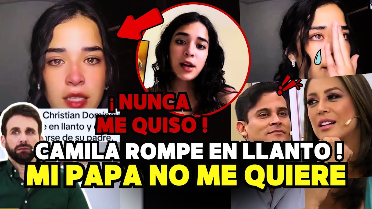 ¡LO ODIA! CAMILA DOMINGUEZ CONTÓ Y SU MENSAJE A SU  PAPÁ CRISTIAN DOMINGUEZ.