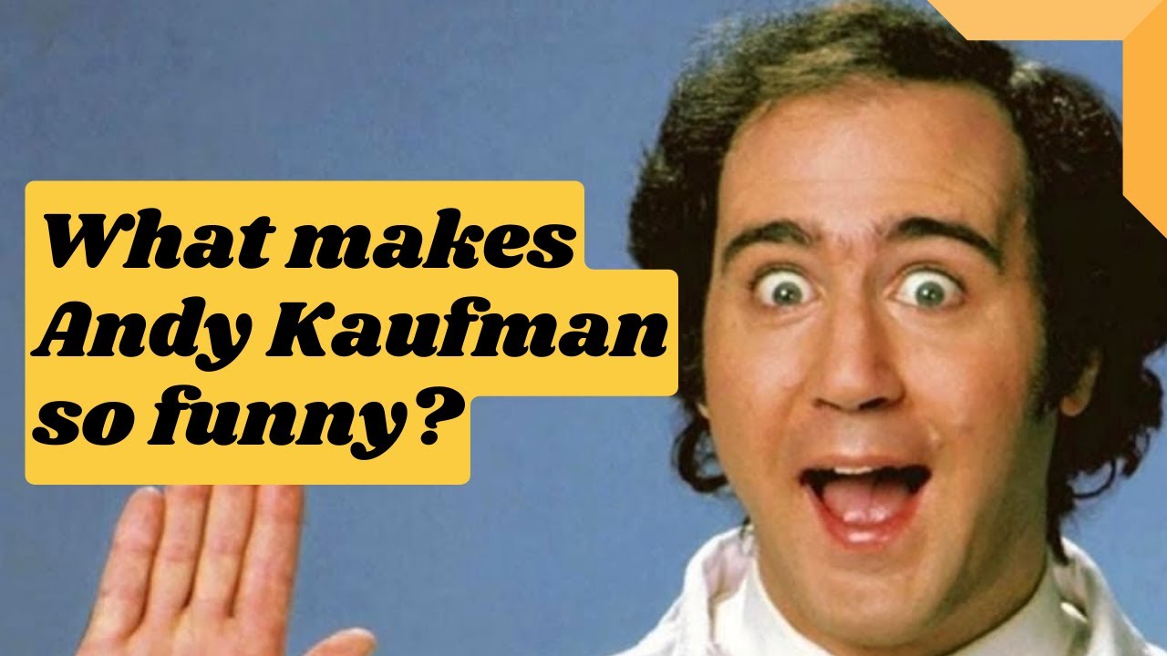 What Makes Andy Kaufman So Funny?