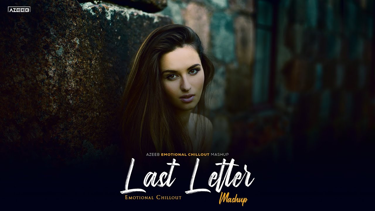 Last Letter Mashup 2026 - AZEEB | Jaane Kyun X Rula Ke Gaya Ishq | Emotional Chillout Mashup