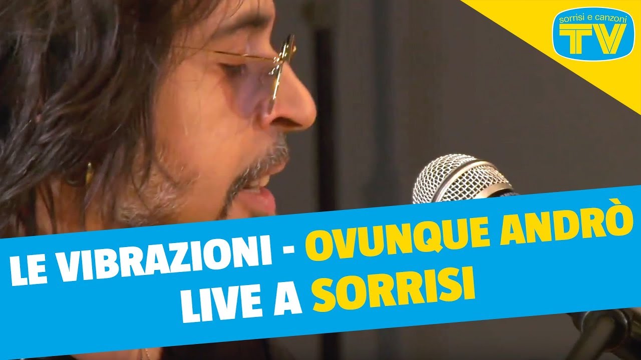 Le Vibrazioni - Ovunque andrò - Live a Sorrisi