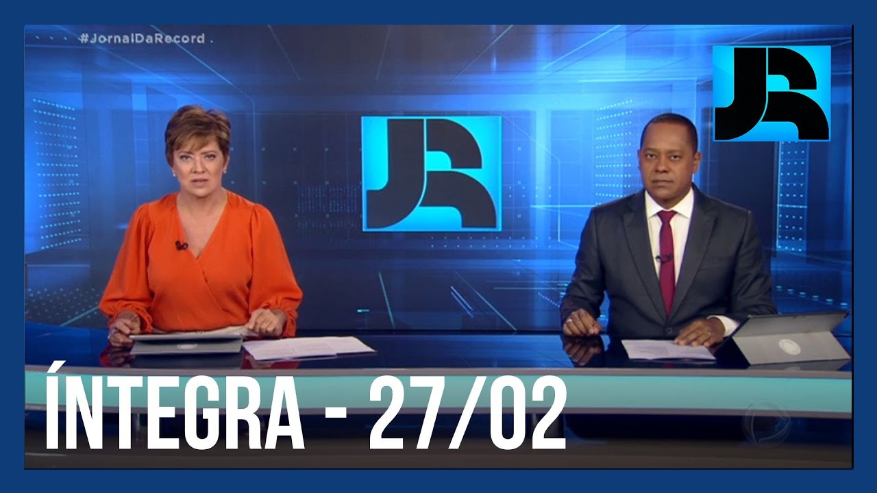 Assista à íntegra do Jornal da Record | 27/02/2023