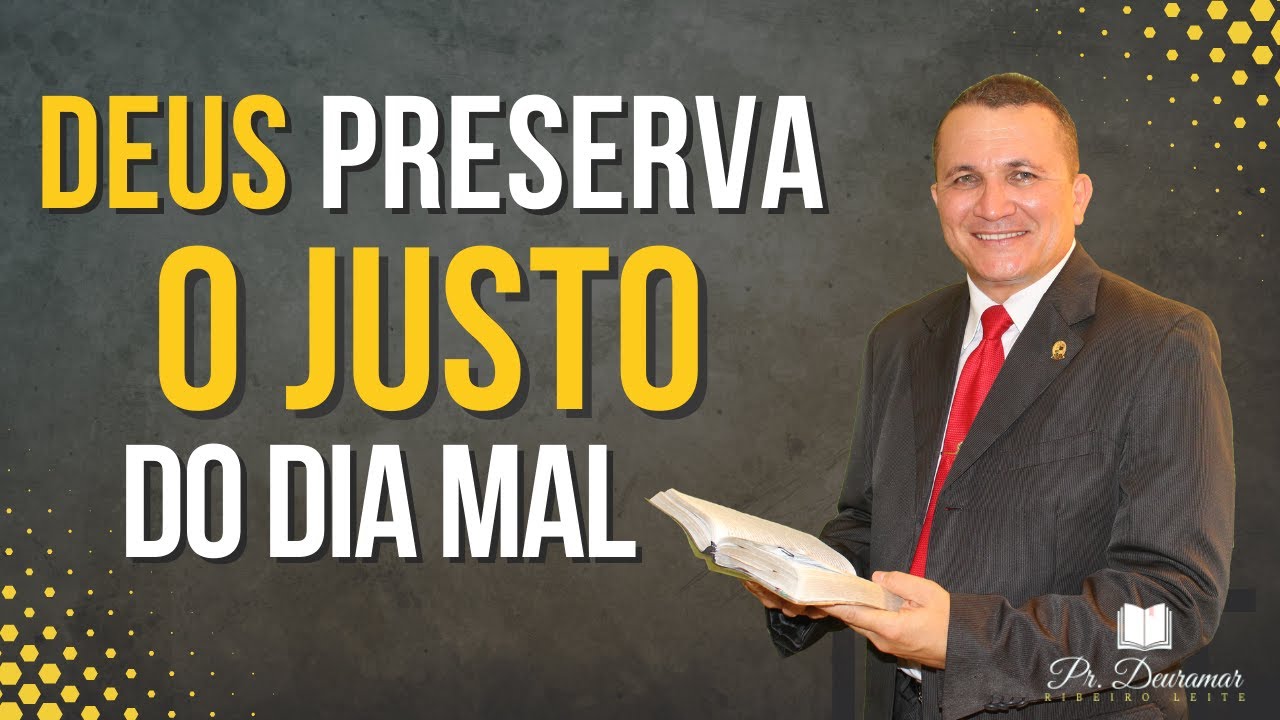 Deus Preserva o Justo do Dia Mal (Isa&iacute;as 57.1) | Pr. Deuramar Ribeiro