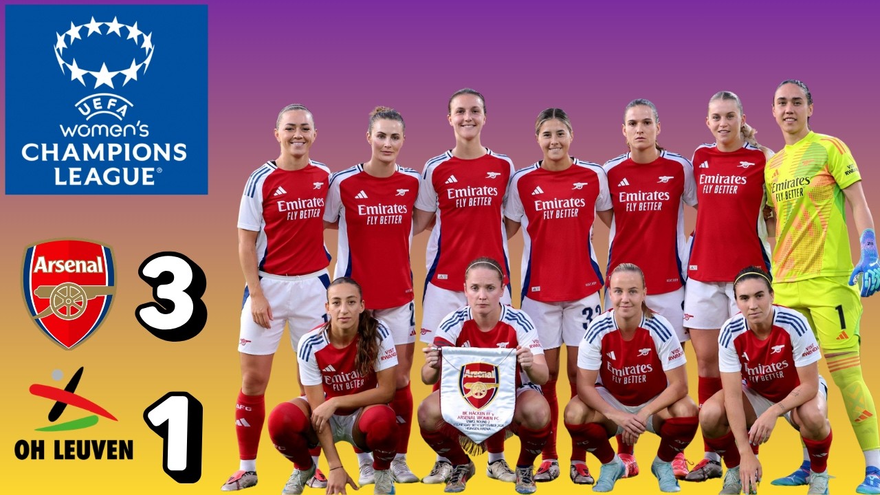 UEFA WOMEN'S CHAMPIONS LEAGUE: ARSENAL BEAT OH LEUVEN 3-1; AGGREGATE 7-1