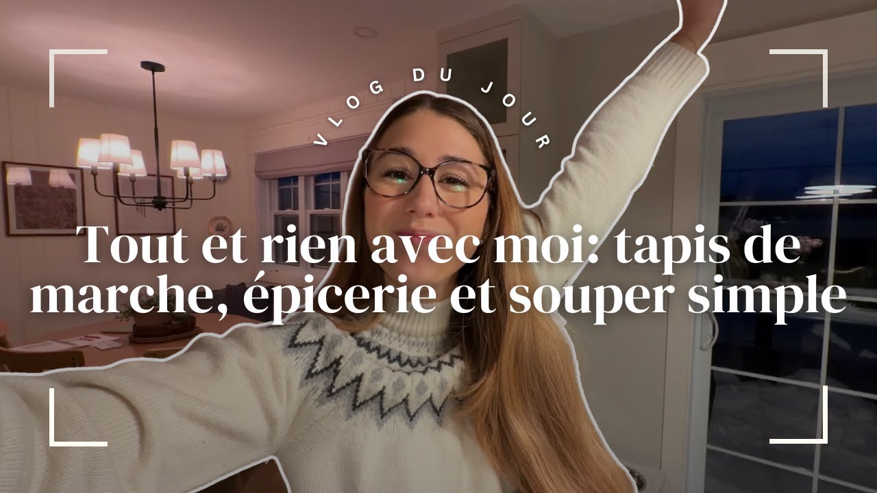Tout et rien avec moi: tapis de marche, épicerie et souper simple | VLOG