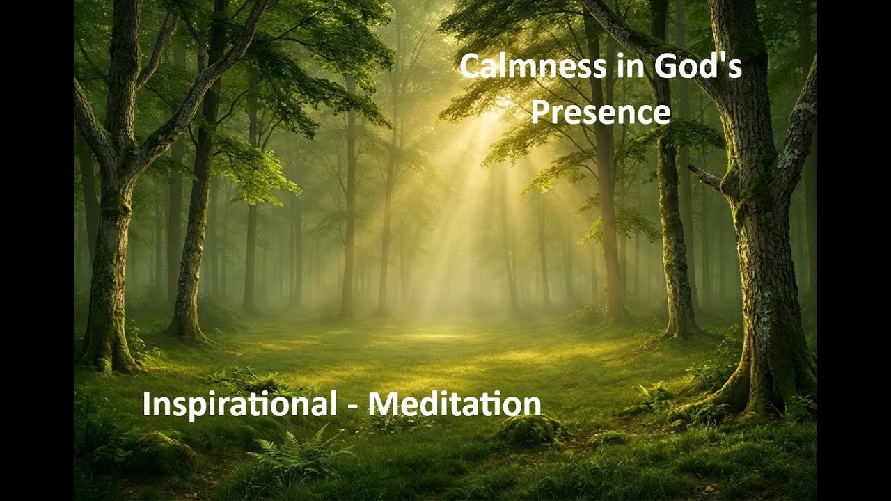 Calmness in God's Presence - Inspirational - Meditation