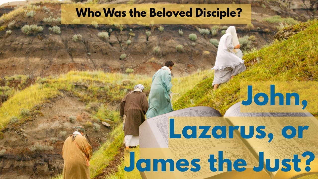 Who Was the Beloved Disciple? John, Lazarus, or James the Just? (S6E6)