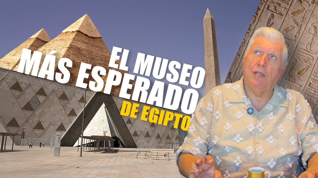 La inauguración del Museo GEM y su conexión oculta con las Pirámides de Giza - Guillermo Cárdenas