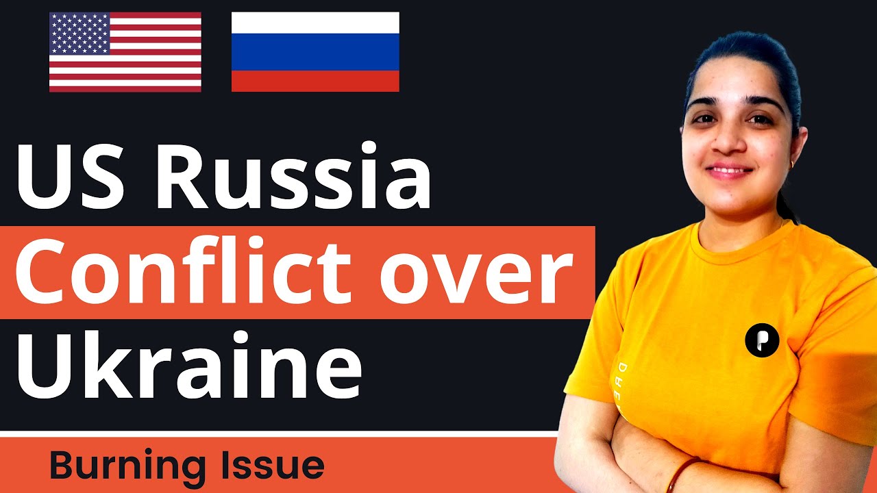 US Russia Conflict over Ukraine | Burning Issue