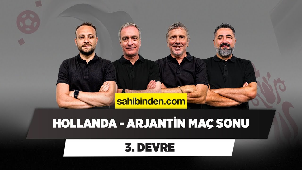 Hollanda - Arjantin Maç Sonu | Metin Tekin & Önder Özen & Serdar Ali Ç. & Onur T. | 3. Devre