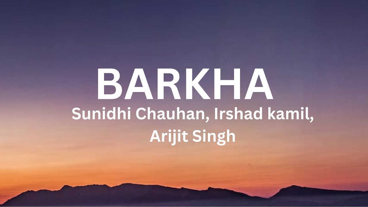 Sunidhi Chauhan   Barkha   Arijit Singh   Irshad Kamil   ⁠@Official Arijit Singh (Lyrics)