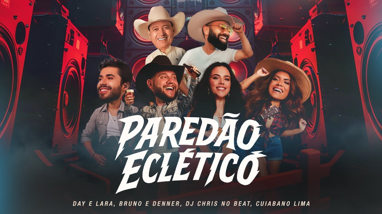 Pared&atilde;o Ecl&eacute;tico - Day e Lara, @BrunoeDenner, @djchrisnobeat, Cuiabano Lima