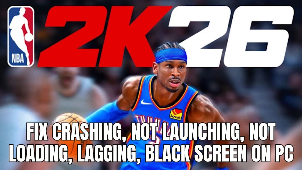 [FIXED] NBA 2K26 Crashing at Startup, Lagging, Freezing, Not Launching, Not Loading, Black Screen